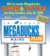Megabucks Plus, starting July 26th