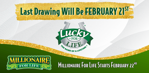 lucky for life last drawing will be february 21st